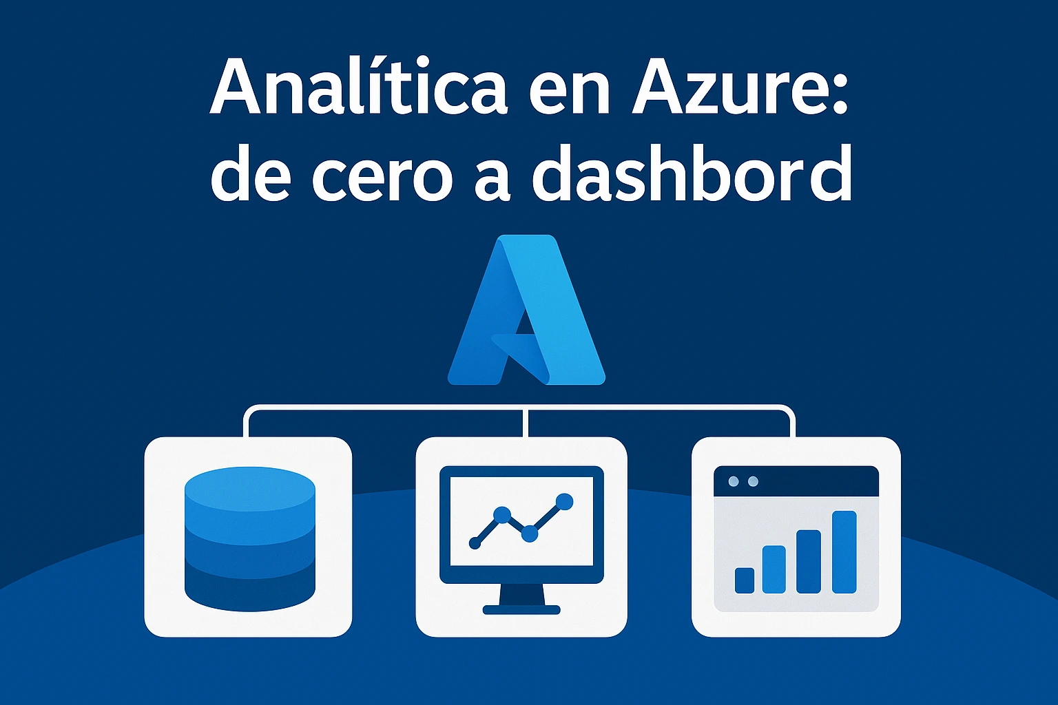 Analítica en Azure: de cero a dashboard